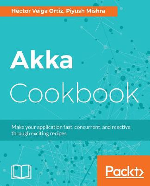 Akka Cookbook by Héctor Veiga Ortiz, Piyush Mishra