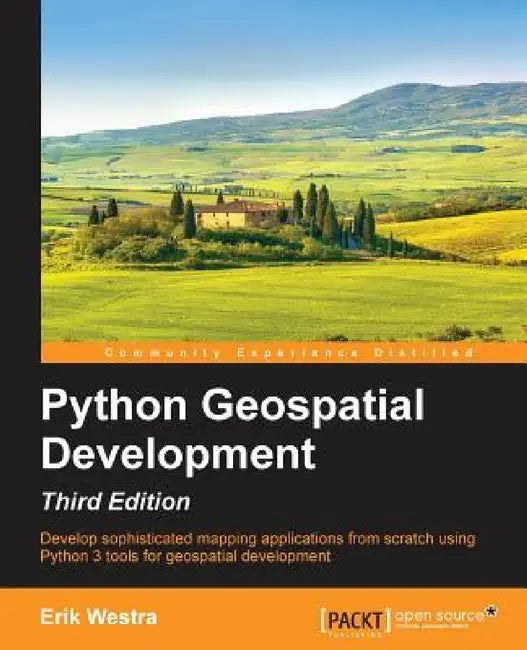 Python GeoSpatial Development, Third Edition by Erik Westra