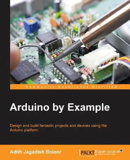 Arduino by Example by Adith Jagadish Boloor