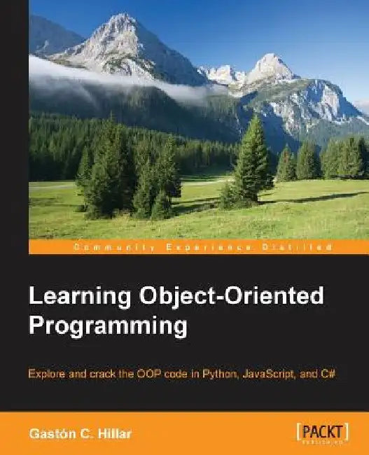 Learning Object-Oriented Programming by Gaston C. Hillar