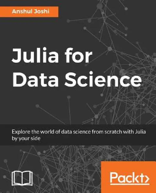 Julia for Data Science by Anshul Joshi