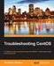 Troubleshooting CentOS by Jonathan Hobson