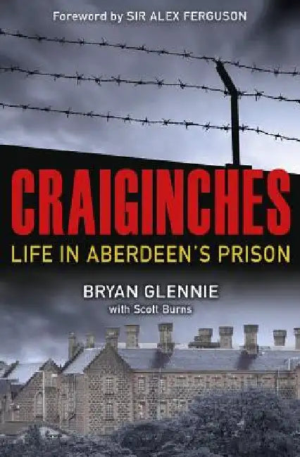 Craiginches: Life in Aberdeen's Prison by Bryan Glennie