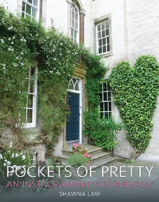 Pockets of Pretty: An Instagrammer's Edinburgh by Shawna Law