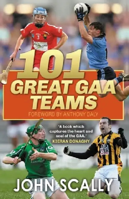 101 Great Gaa Teams by John Scally