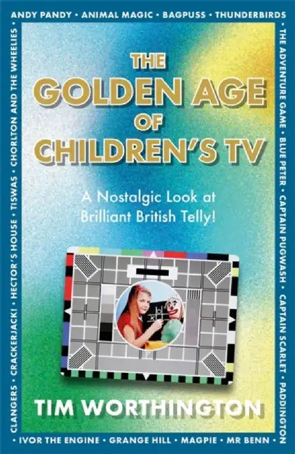 The Golden Age of Children's TV by Tim Worthington