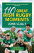110 Great Irish Rugby Moments by John Scally