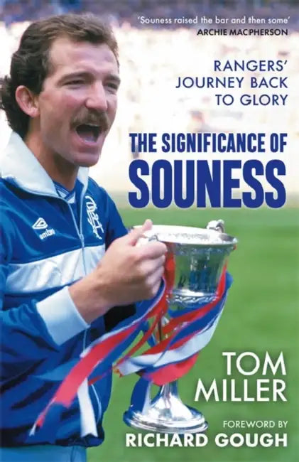The Significance of Souness: Rangers' Journey Back to Glory by Tom Miller