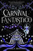 Carnival Fantastico: a captivating YA romantasy for fans of The Night Circus by Angela Montoya