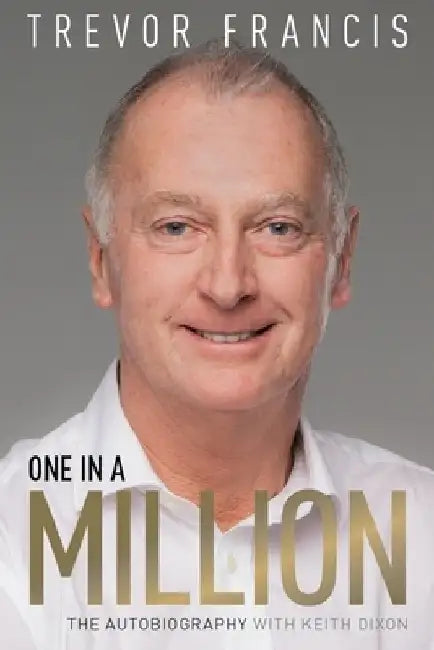 One in a Million: Trevor Francis: The Autobiography by Trevor Francis