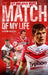 St Helens Match of My Life: Saints Legends Relive Their Greatest Games by David Kuzio