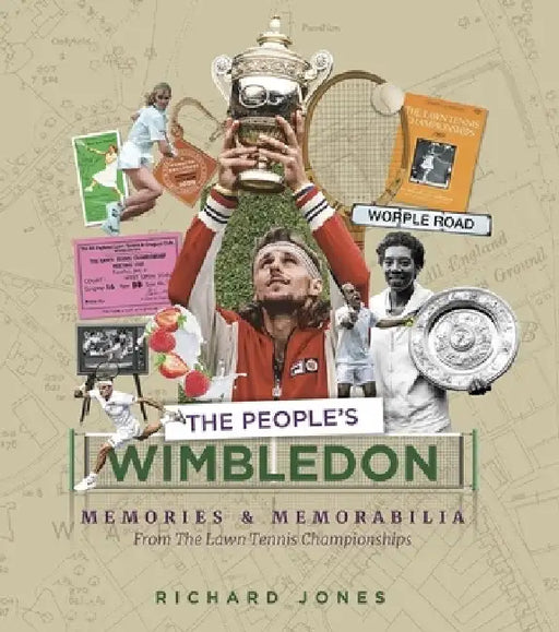 The People's Wimbledon: Memories and Memorabilia from the Lawn Tennis Championships by Richard Jones