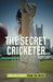 The Secret Cricketer: English Cricket from the Inside by Anonymous