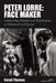 Peter Lorre: Face Maker: Constructing Stardom and Performance in Hollywood and Europe by Sarah Thomas