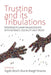 Trusting and Its Tribulations: Interdisciplinary Engagements with Intimacy, Sociality and Trust by Vigdis Broch-Due, Margit Ystanes