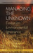 Managing the Unknown: Essays on Environmental Ignorance by Frank Uekötter, Uwe Lübken
