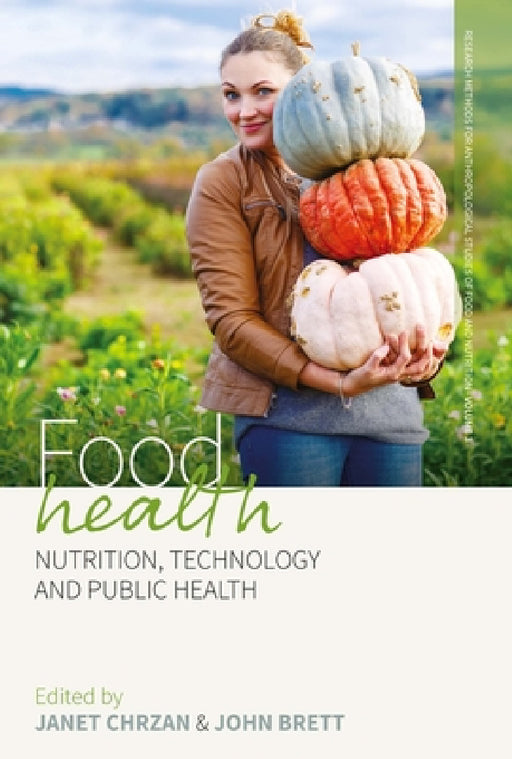 Food Health: Nutrition, Technology, and Public Health by Janet Chrzan, John Brett