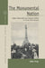 The Monumental Nation: Magyar Nationalism and Symbolic Politics in Fin-De-Siècle Hungary by Bálint Varga