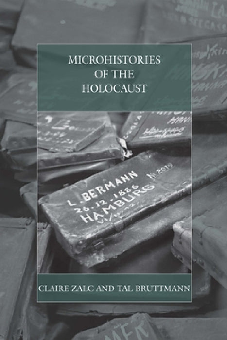 Microhistories of the Holocaust by Claire Zalc, Tal Bruttmann