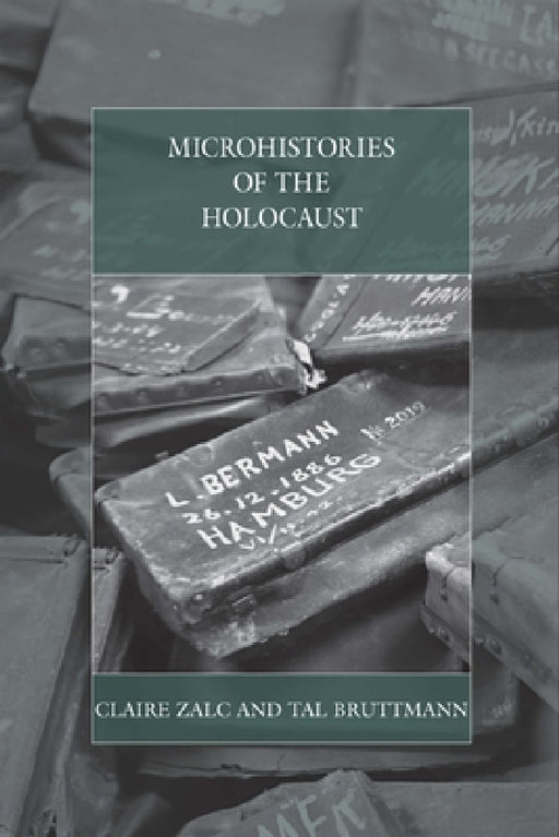 Microhistories of the Holocaust by Claire Zalc, Tal Bruttmann