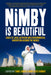 Nimby Is Beautiful: Cases of Local Activism and Environmental Innovation Around the World by Carol Hager, Mary Alice Haddad