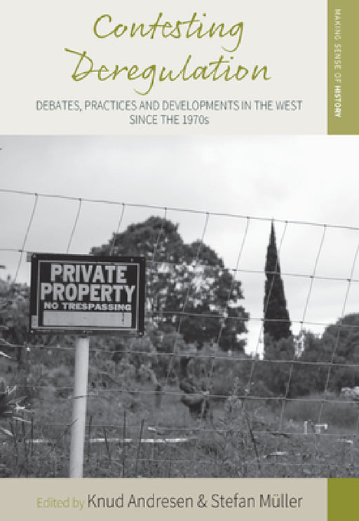 Contesting Deregulation: Debates, Practices and Developments in the West Since the 1970s by Knud Andresen, Stefan Müller