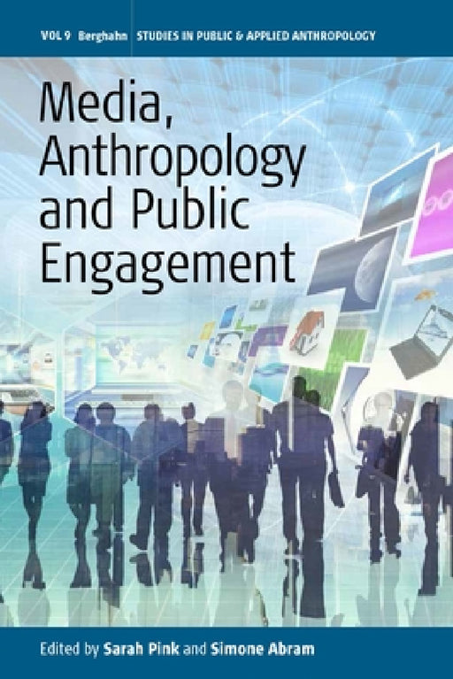 Media, Anthropology and Public Engagement by Sarah Pink, Simone Abram