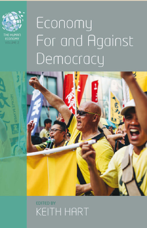 Economy for and Against Democracy by Keith Hart
