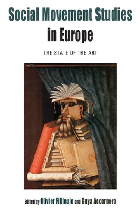 Social Movement Studies in Europe: The State of the Art by Olivier Fillieule, Guya Accornero