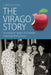 The Virago Story: Assessing the Impact of a Feminist Publishing Phenomenon by Catherine Riley