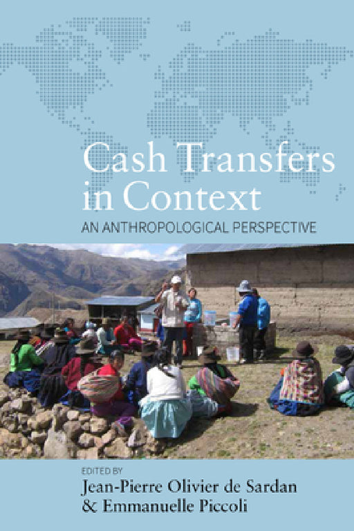 Cash Transfers in Context: An Anthropological Perspective by Jean-Pierre Olivier de Sardan, Emmanuelle Piccoli