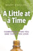 A Little at a Time: Homeopathy for You and Those You Love by Mary English
