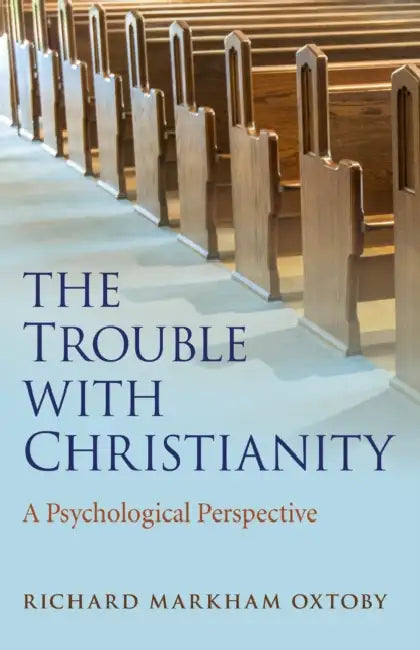 The Trouble with Christianity by Richard Markham Oxtoby
