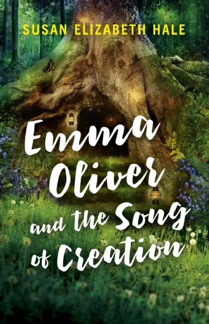 Emma Oliver and the Song of Creation by Susan Elizabeth Hale