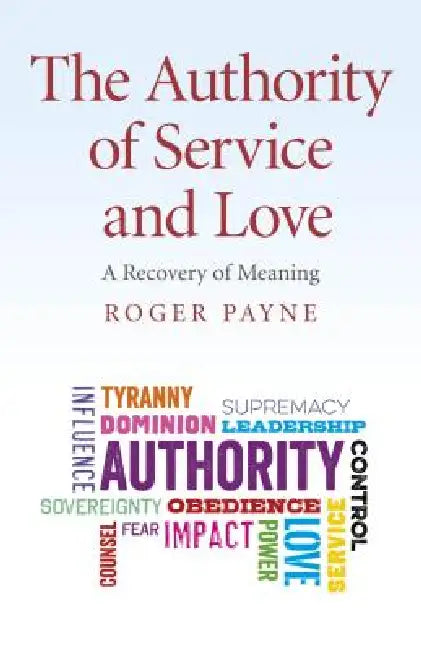 The Authority of Service and Love by Roger Payne