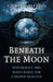 Beneath the Moon: Witchcraft and Moon Magic for a Deeper Practice by Rachel Patterson