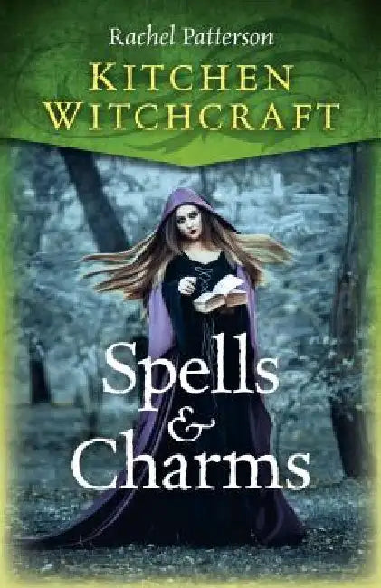 Kitchen Witchcraft: Spells & Charms by Rachel Patterson