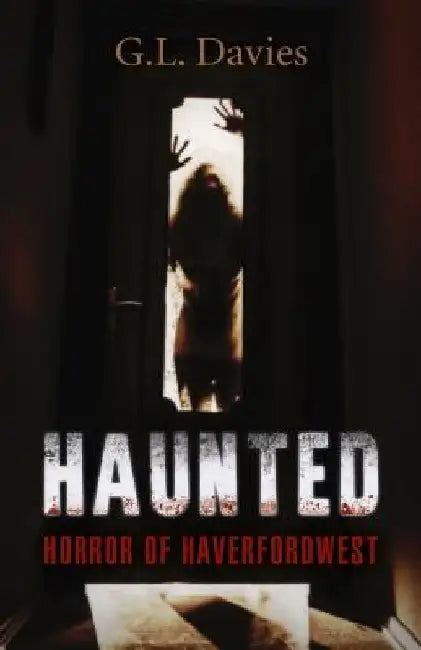 Haunted: Horror of Haverfordwest by G. L. Davies