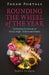 Pagan Portals - Rounding the Wheel of the Year: Celebrating the Seasons in Ritual, Magic, Folklore and Nature by Lucya Starza