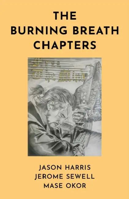The Burning Breath Chapters by Jerome Sewell, Jason Harris, Mase Okor