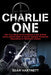 Charlie One: The True Story of an Irishman in the British Army and His Role in Covert Counter-Terrorism Operations in Northern Irel by Sean Hartnett