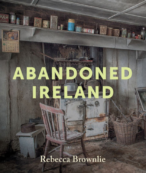 Abandoned Ireland by Rebecca Brownlie