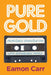 Pure Gold by Eamon Carr