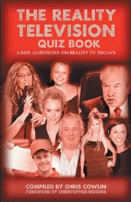 The Reality Television Quiz Book: 1000 Questions on Reality TV Shows by Chris Cowlin