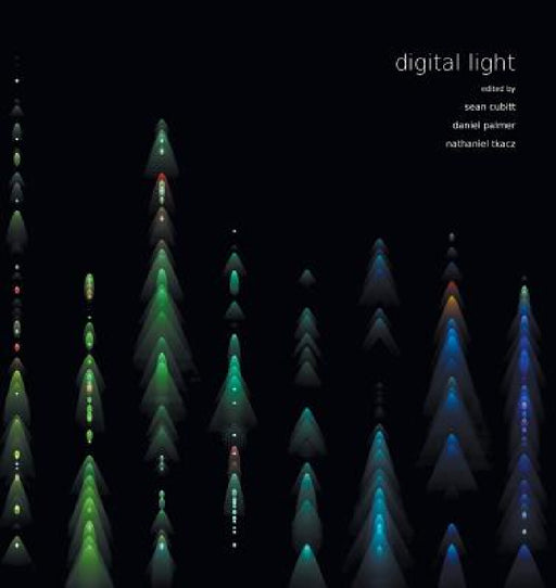 Digital Light by Sean Cubitt, Daniel Palmer, Nathaniel Tkacz