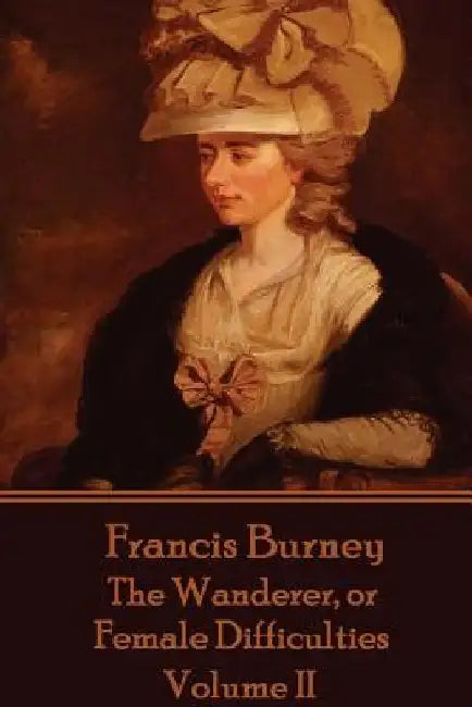Frances Burney - The Wanderer, or Female Difficulties: Volume II by Frances Burney