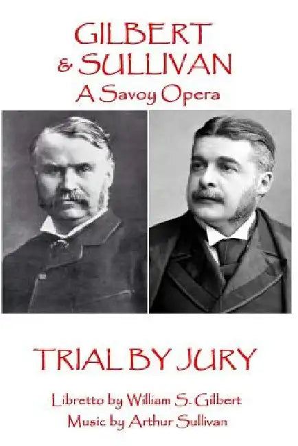 W.S Gilbert & Arthur Sullivan - Trial By Jury: "Where is the Plaintiff?" by Arthur Sullivan
