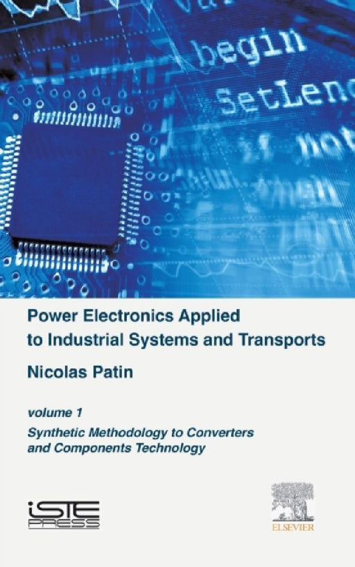 Power Electronics Applied To Industrial Systems And Transports: Synthetic Methodology to Converters and Components Technology by Nicolas Patin
