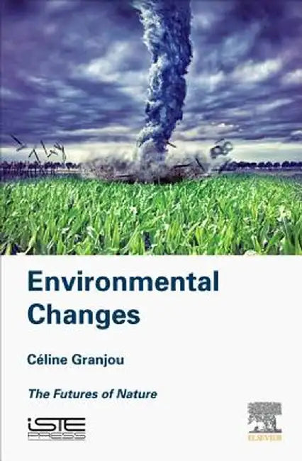 Environmental Changes: The Futures of Nature by Céline Granjou