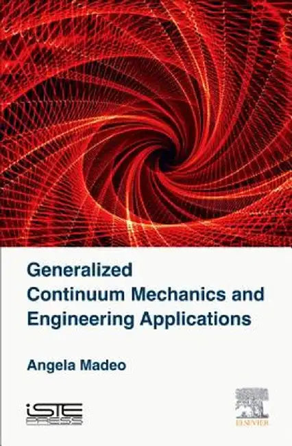 Generalized Continuum Mechanics And Engineering Applications by Angela Madeo